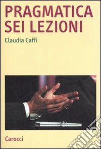 Pragmatica. Sei lezioni libro