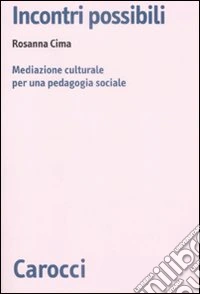 Incontri possibili. Mediazione culturale e pedagogia sociale
