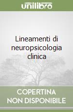 Lineamenti di neuropsicologia clinica libro