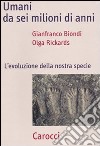 Umani da sei milioni di anni. L'evoluzione della nostra specie libro