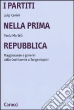 I Partiti nella prima Repubblica. Maggioranze e governi dalla Costituente a tangentopoli