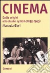 Cinema. Dalle origini allo studio system (1895-1945) libro