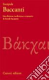 Baccanti. Testo greco a fronte. Ediz. critica libro di Euripide Susanetti D. (cur.)