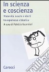 In scienza e coscienza. Maternità, nascite e aborti nell'Italia contemporanea libro di Guarnieri P. (cur.)
