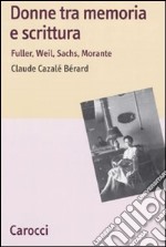 Donne tra memoria e scrittura. Fuller, Weil, Sachs, Morante