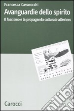 Avanguardie dello spirito. Il fascismo e la propaganda culturale all'estero