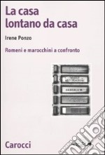 La casa lontano da casa. Romeni e marocchini a confronto