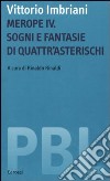 Merope IV. Sogni e fantasie di Quattr'Asterischi libro