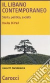 Il Libano contemporaneo. Storia, politica, società libro