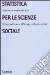 Statistica per le scienze sociali. Dalla progettazione dell'indagine all'analisi dei dati libro di Fioredistella Iezzi Domenica