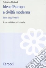 Idea d'Europa e civiltà moderna. Sette saggi inediti libro