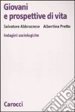 Giovani e prospettive di vita. Indagini sociologiche libro