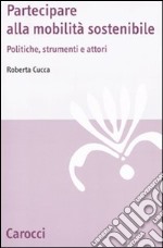 La mobilità sostenibile. Politiche, strumenti e attori