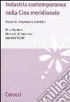 Industria contemporanea nella Cina meridionale. Governi, imprese e territori libro