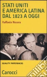 Stati Uniti e America Latina dal 1823 a oggi libro