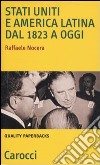 Stati Uniti e America Latina dal 1823 a oggi libro