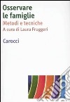 Osservare le famiglie. Metodi e tecniche libro di Fruggeri L. (cur.)