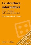La struttura informativa. Forma e funzione negli enunciati linguistici libro di Lombardi Vallauri Edoardo