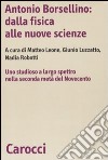 Antonio Borsellino: dalla fisica alle nuove scienze. Uno studioso a largo spettro nella seconda metà del Novecento libro