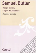 Samuel Butler. Disegni narrativi e figure del paradosso libro