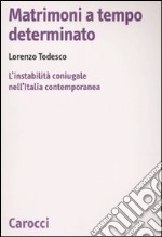 Matrimoni a tempo determinato. L'instabilità coniugale nell'Italia contemporanea