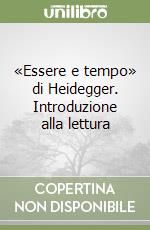 «Essere e tempo» di Heidegger. Introduzione alla lettura libro