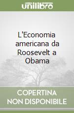 L'Economia americana da Roosevelt a Obama libro