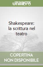 Shakespeare: la scrittura nel teatro