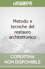 Metodo e tecniche del restauro architettonico