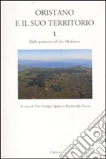 Oristano e il suo territorio. Vol. 1: Dalla preistoria all'alto Medioevo libro