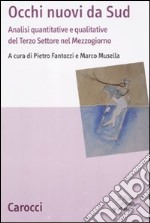 Occhi nuovi da Sud. Analisi quantitative e qualitative del terzo settore nel Mezzogiorno libro