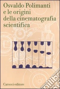 Osvaldo Polimanti e le origini della cinematografia scientifica