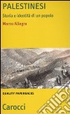 Palestinesi. Storia e identità di un popolo libro