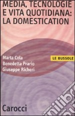 Media, tecnologie e vita quotidiana: la domestication libro