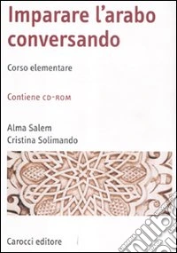 Imparare l'arabo conversando. Corso elementare. Con CD-ROM