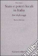 Stato e poteri locali in Italia. Dal 1848 ad oggi libro