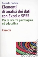 Elementi di analisi dei dati con Excel ed SPSS. Per la ricerca psicologica ed educativa