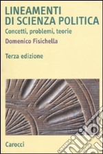 Lineamenti di scienza politica. Concetti, problemi, teorie libro