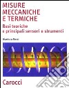 Misure meccaniche e termiche. Basi teoriche e principali sensori e strumenti libro di Rossi Gianluca