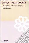 Le voci nella poesia. Sette capitoli sulle forme discorsive libro di Soldani Arnaldo