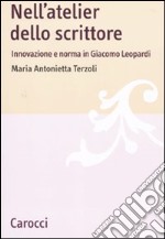 Nell'atelier dello scrittore. Innovazione e norma in Leopardi libro