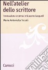 Nell'atelier dello scrittore. Innovazione e norma in Leopardi libro di Terzoli Maria Antonietta