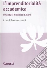 L'Imprenditorialità accademica. Un'analisi multidisciplinare libro