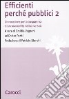 Efficienti perché pubblici. L'innovazione per la trasparenza e l'accountability nell'università. Vol. 2 libro