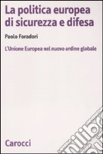 La Politica europea di sicurezza e difesa. L'Unione Europea nel nuovo ordine globale