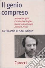 Il genio compreso. La filosofia di Saul Kripke libro