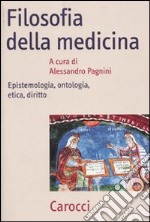 Filosofia della medicina. Epistemologia, ontologia, etica, diritto libro