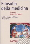 Filosofia della medicina. Epistemologia, ontologia, etica, diritto libro