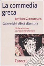 La commedia greca. Dalle origini all'età ellenistica