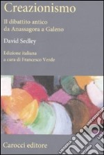 Creazionismo. Il dibattito antico da Anassagora a Galeno libro